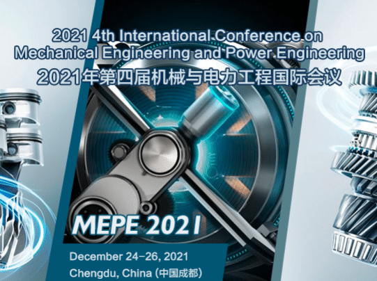 2021 4th International Conference on Mechanical Engineering and Power Engineering (MEPE 2021)