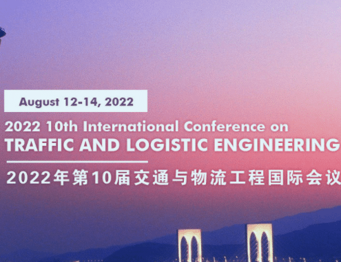 2022 10th International Conference on Traffic and Logistic Engineering (ICTLE 2022)