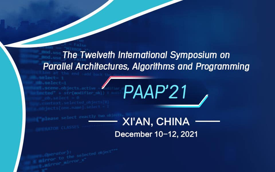 2021 12th International Symposium on Parallel Architectures, Algorithms and Programming (PAAP 2021)