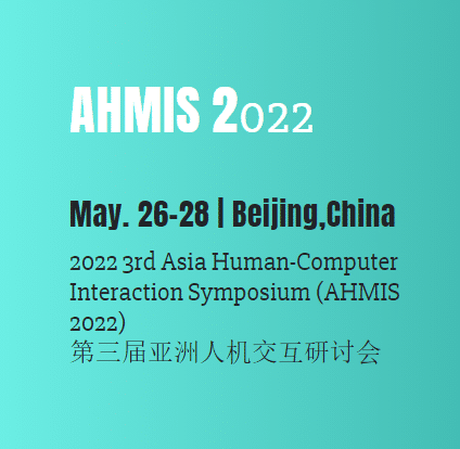 2022 3rd Asia Human-Computer Interaction Symposium (AHMIS 2022)