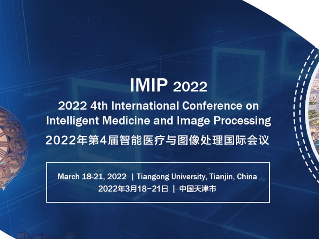 2022 4th International Conference on Intelligent Medicine and Image Processing (IMIP 2022)