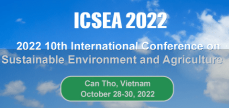 10th International Conference on Sustainable Environment and Agriculture (ICSEA 2022)