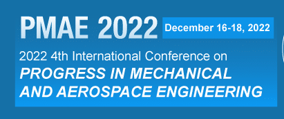 4th International Conference on Progress in Mechanical and Aerospace Engineering(PMAE 2022)