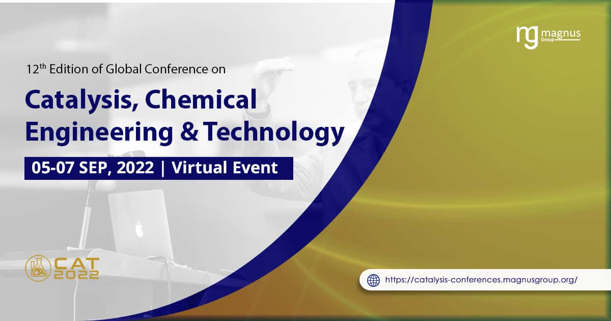 12th Edition of Global Conference on Catalysis, Chemical Engineering & Technology