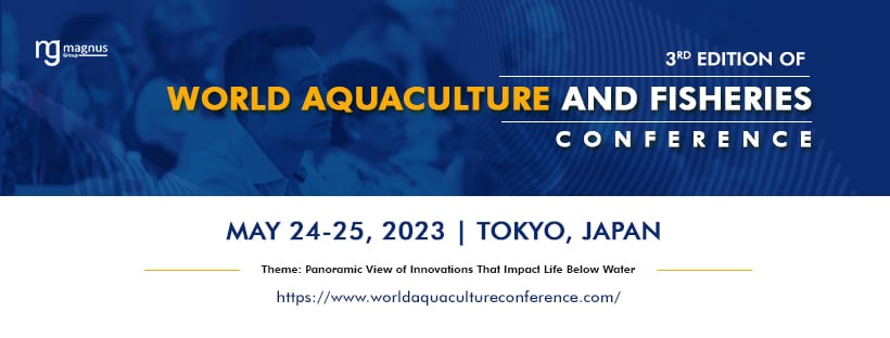 3rd Edition of World Aquaculture and Fisheries Conference & WAC 2023