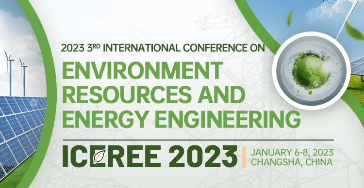 2023 3rd International Conference on Environment Resources and Energy Engineering(ICEREE 2023)
