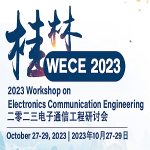 2023 Workshop on Electronics Communication Engineering(WECE 2023)