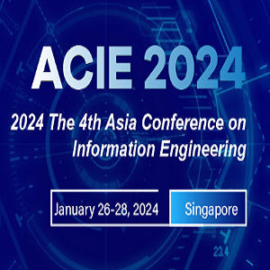 4th Asia Conference on Information Engineering (ACIE 2024)