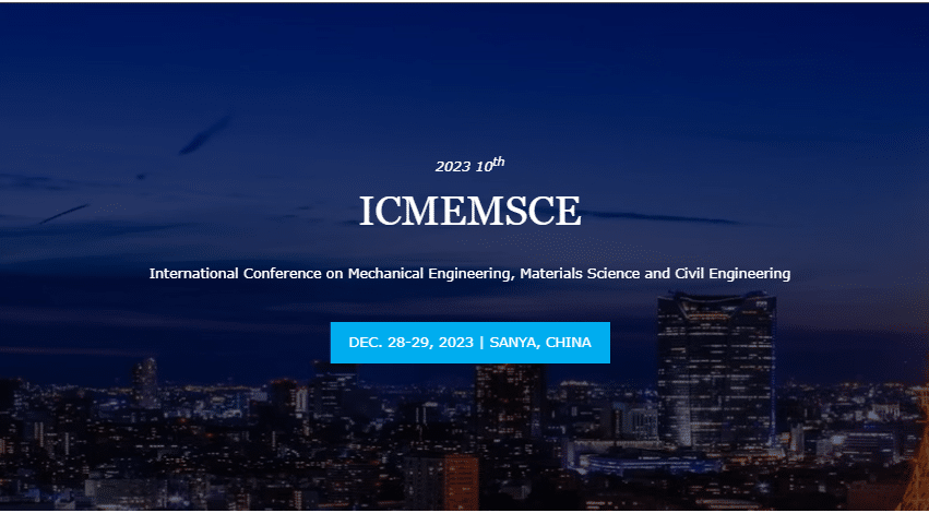 The 10th International Conference on Mechanical Engineering, Materials Science, and Civil Engineering(ICMEMSCE2023)