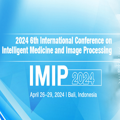 6th International Conference on Intelligent Medicine and Image Processing (IMIP 2024)