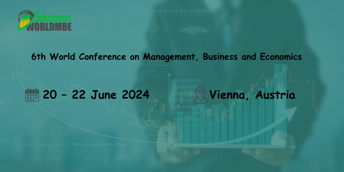 The 6th World Conference on Management, Business and Economics (WORLDMBE)