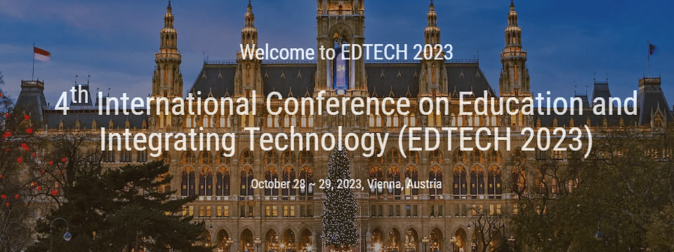 4th International Conference on Education and Integrating Technology (EDTECH 2023)