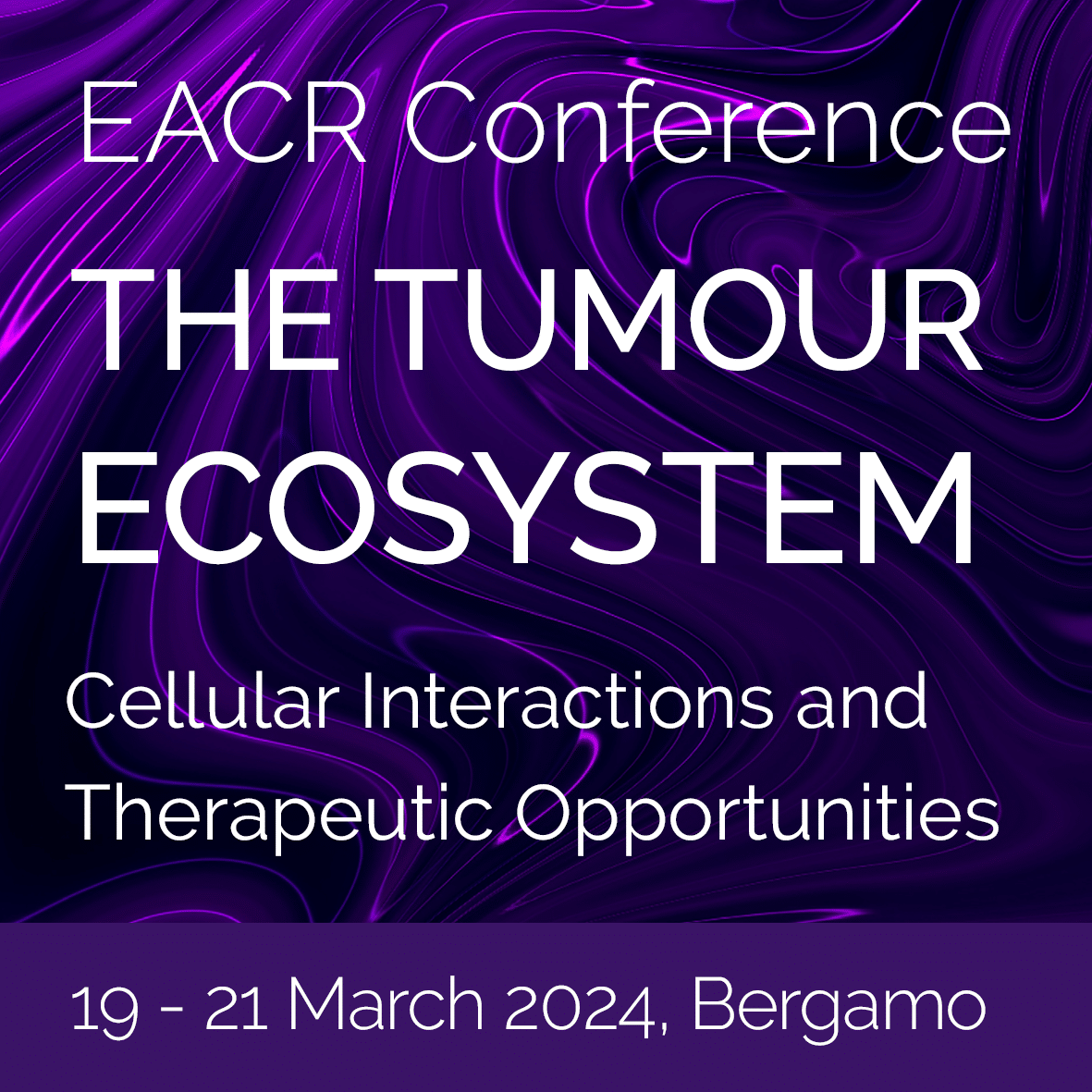EACR The Tumour Ecosystem: Cellular Interactions and Therapeutic Opportunities