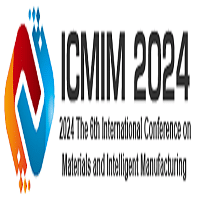 6th International Conference on Materials and Intelligent Manufacturing (ICMIM 2024)
