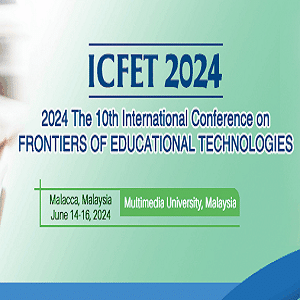 10th International Conference on Frontiers of Educational Technologies (ICFET 2024)