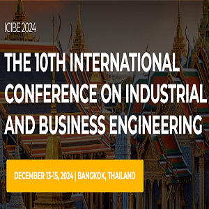 10th International Conference on Industrial and Business Engineering (ICIBE 2024)
