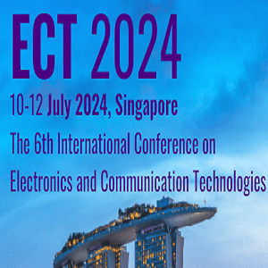 6th International Conference on Electronics and Communication Technologies (ECT 2024)