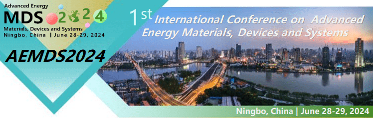 AEMDS2024: The 1st International Conference on Advanced Energy Materials, Devices and Systems