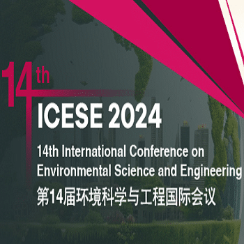 14th International Conference on Environmental Science and Engineering(ICESE 2024)