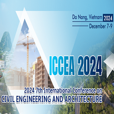 7th International Conference on Civil Engineering and Architecture (ICCEA 2024)