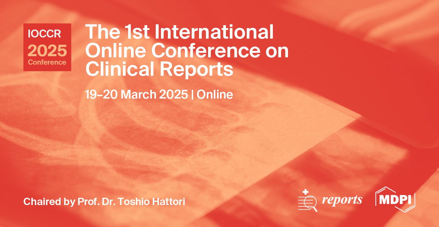The 1st International Online Conference on Clinical Reports (IOCCR 2025)