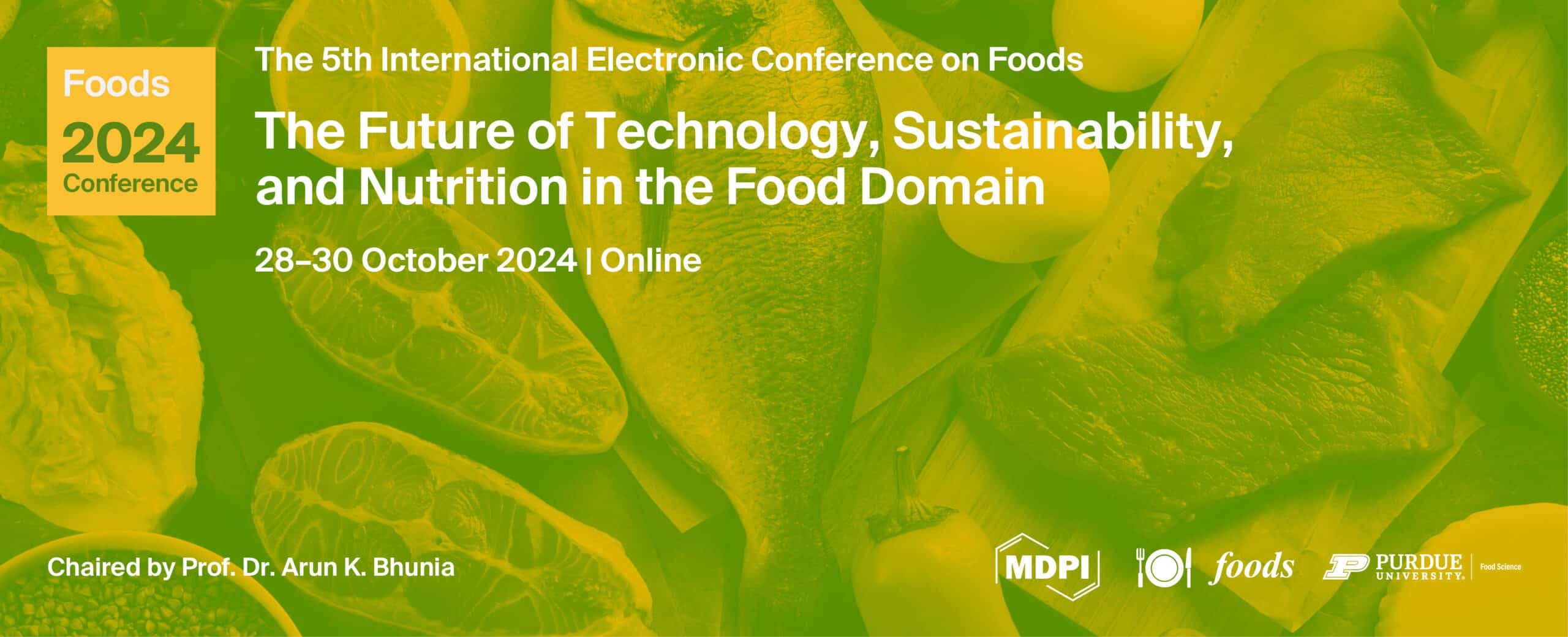 The 5th International Electronic Conference on Foods —The Future of Technology, Sustainability, and Nutrition in the Food Domain