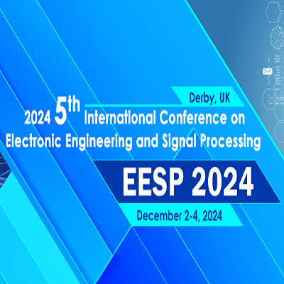5th International Conference on Electronic Engineering and Signal Processing (EESP 2024)