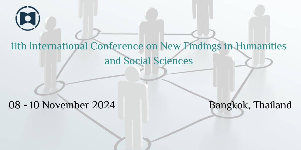 The 11th International Conference on New Findings in Humanities and Social Sciences