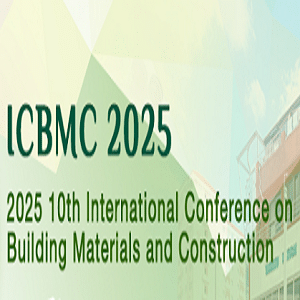 10th International Conference on Building Materials and Construction (ICBMC 2025)