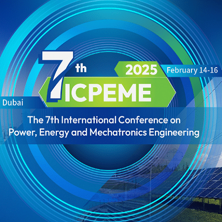 7th International Conference on Power, Energy and Mechatronics Engineering (ICPEME 2025)