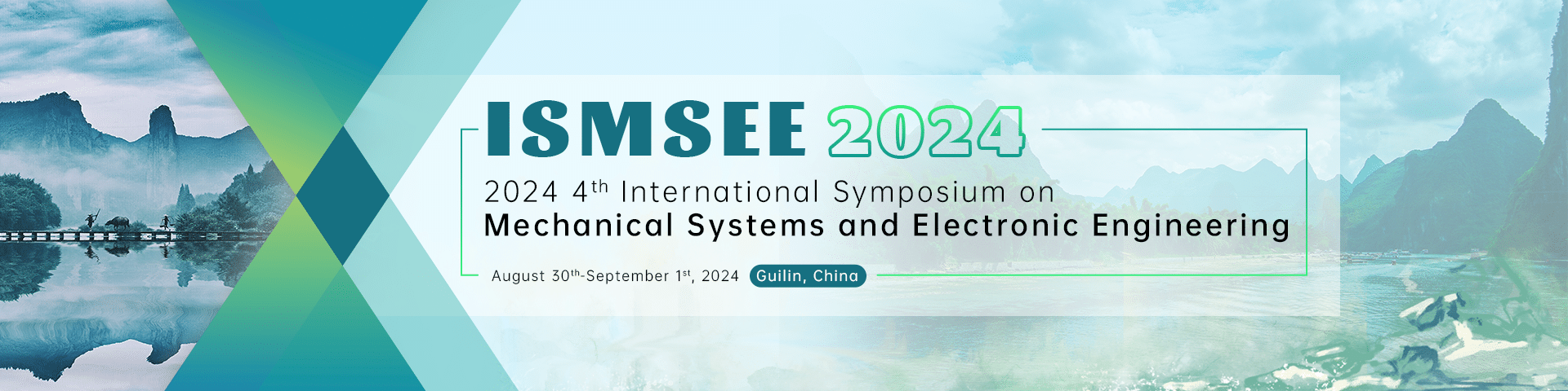 2024 4th International Symposium on Mechanical Systems and Electronic Engineering (ISMSEE 2024)