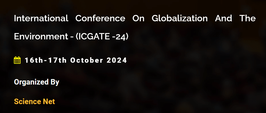 International Conference on Globalization and the Environment (ICGATE -24)