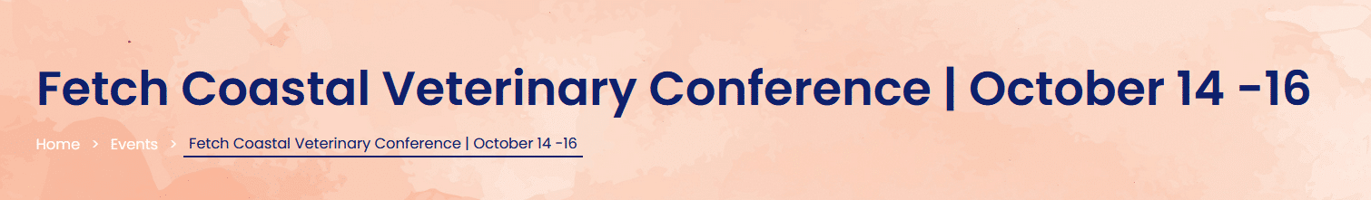 Fetch Coastal Veterinary Conference