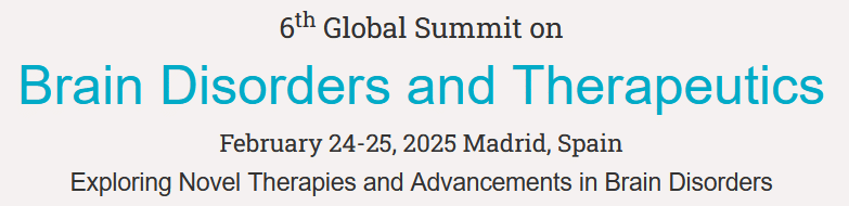 6th Global Summit on Brain Disorders and Therapeutics:  “Exploring Novel Therapies and Advancements in Brain Disorders”