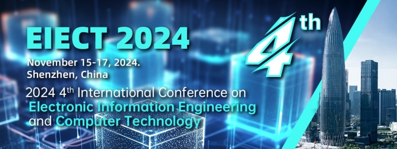 IEEE 2024 4th International Conference on Electronic Information Engineering and Computer Technology(EIECT 2024)