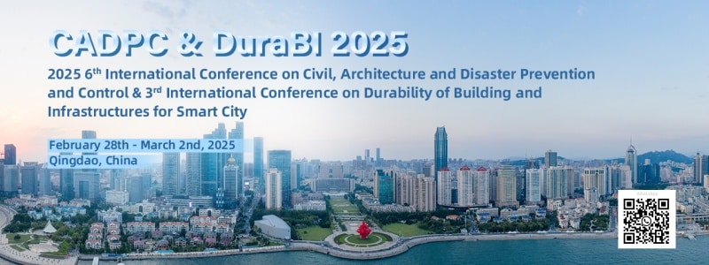 2025 6th International Conference on Civil, Architecture and Disaster Prevention and Control & 3rd International Conference on Durability of Building and Infrastructures for Smart City (CADPC & DuraBI 2025)