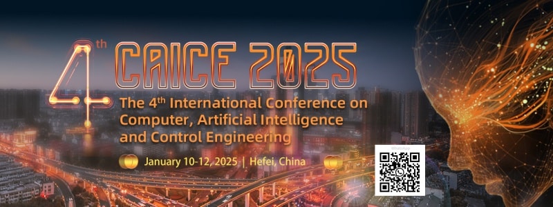 2025 4th International Conference on Computer, Artificial Intelligence and Control Engineering (CAICE 2025)