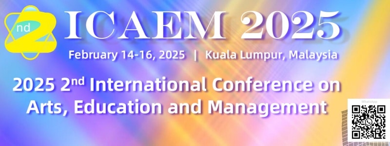 2025 2nd International Conference on Arts, Education and Management(ICAEM 2025)