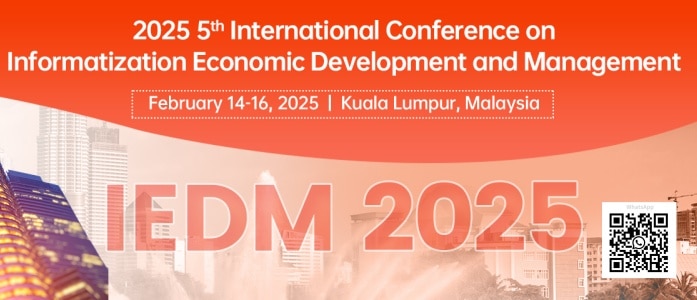 2025 5th International Conference on Informatization Economic Development and Management (IEDM 2025)