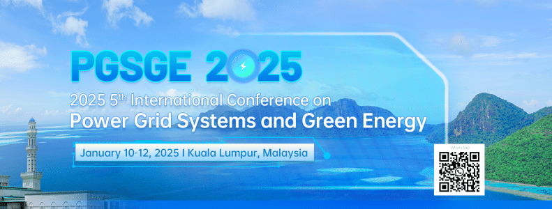 2025 5th International Conference on Power Grid Systems and Green Energy (PGSGE 2025)