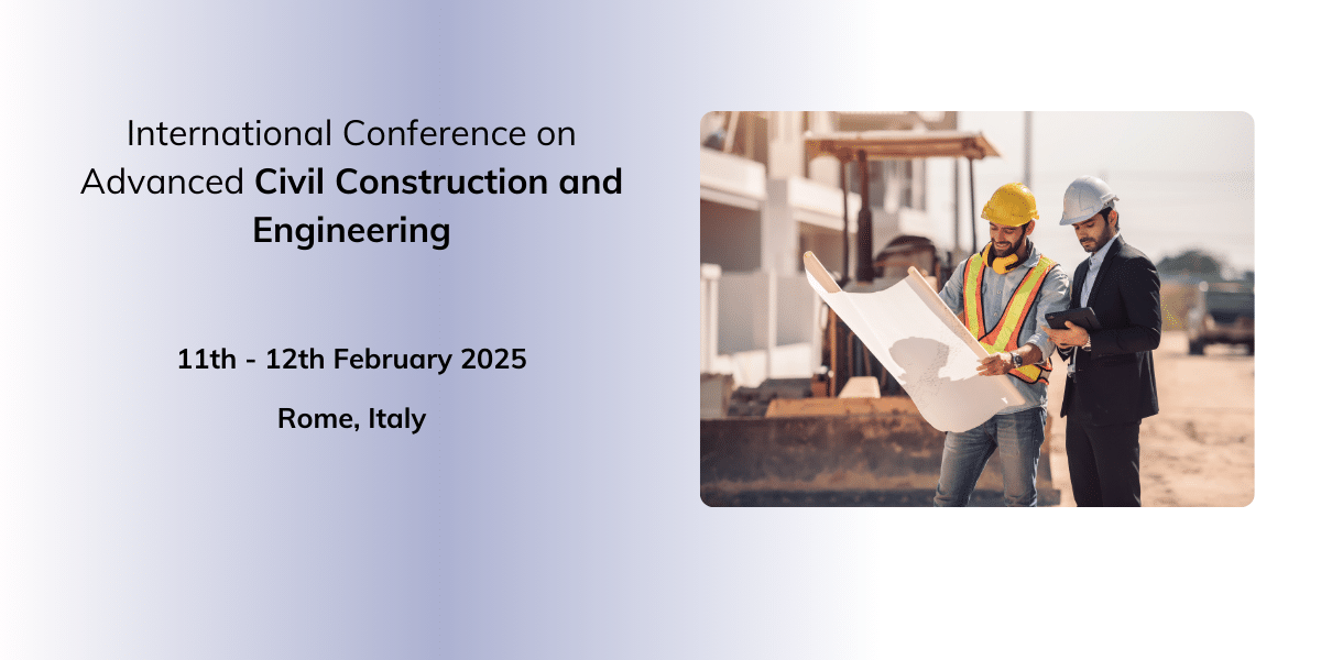 International Conference on Advanced Civil Construction and Engineering