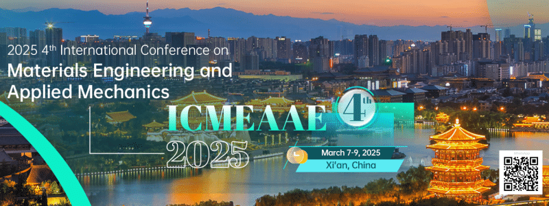 2025 4th International Conference on Materials Engineering and Applied Mechanics (ICMEAAE 2025)