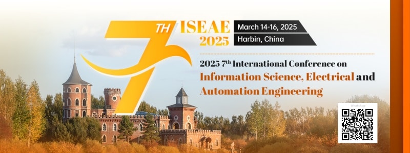 IEEE 2025 7th International Conference on Information Science, Electrical and Automation Engineering(ISEAE 2025)