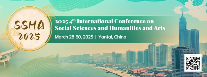 2025 4th International Conference on Social Sciences and Humanities and Arts (SSHA 2025)