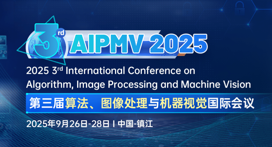2025 3rd International Conference on Algorithm, Image Processing and Machine Vision（AIPMV2025）