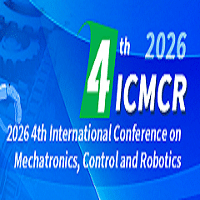 4th International Conference on Mechatronics, Control and Robotics (ICMCR 2026)