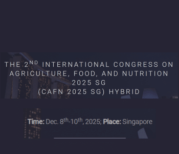 THE 2ND INTERNATIONAL CONGRESS ON AGRICULTURE, FOOD, AND NUTRITION 2025 SG (CAFN 2025 SG)