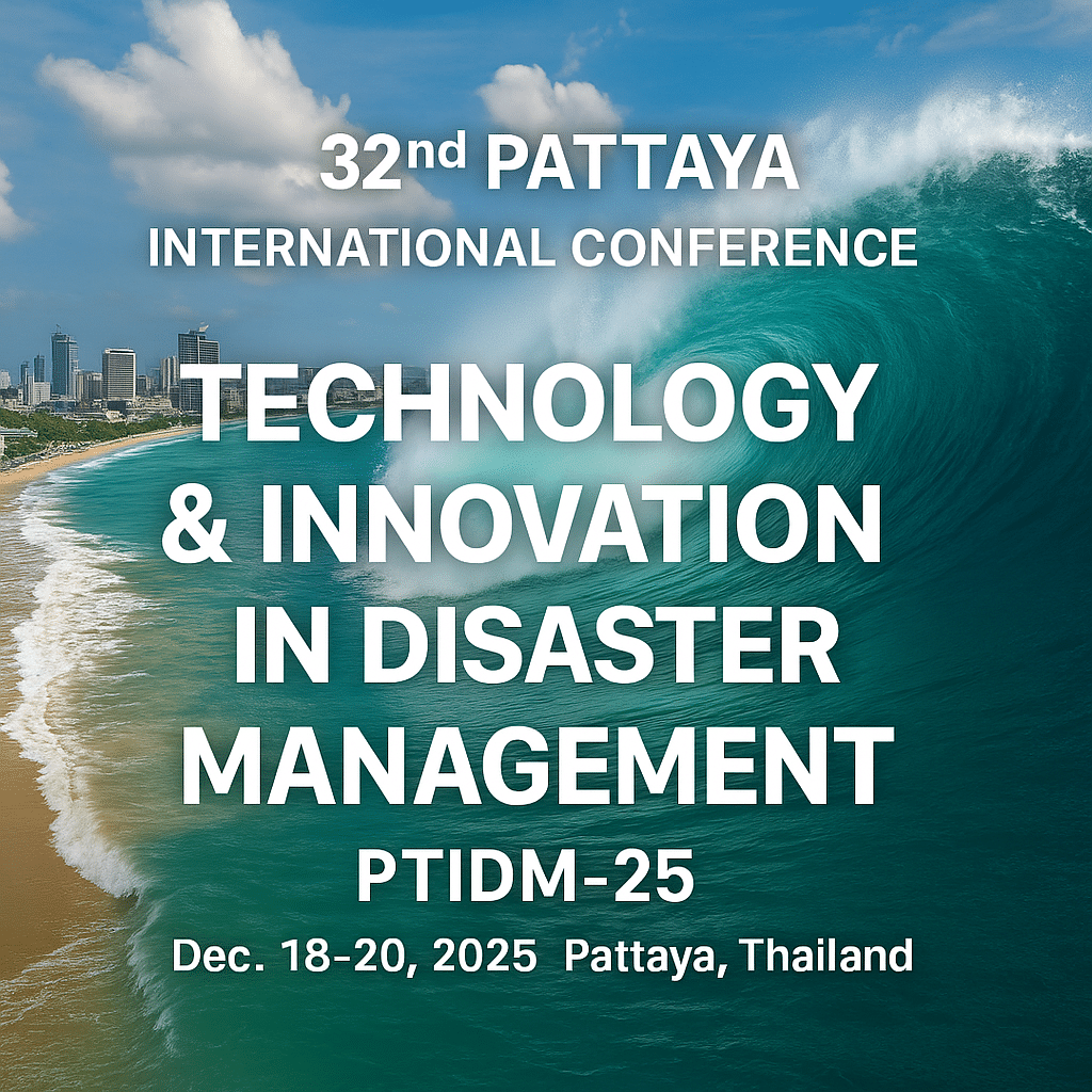 32nd PATTAYA International Conference on “Technology & Innovation in Disaster Management” (PTIDM-25)
