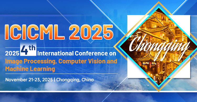 2025 4th International Conference on Image Processing, Computer Vision and Machine Learning (ICICML 2025)