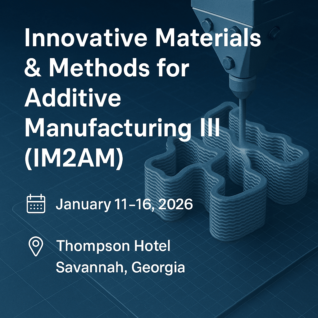 Innovative Materials & Methods for Additive Manufacturing III (IM2AM)